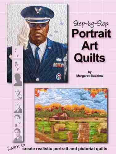 Step by Step Portrait Art Quilts: Learn to Create Realistic Portrait and Pictorial Quilts