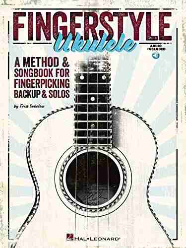 Fingerstyle Ukulele: A Method Songbook for Fingerpicking Backup Solos