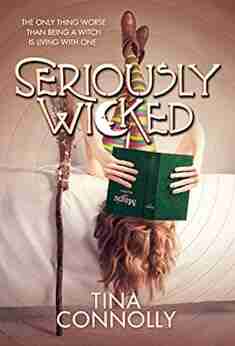 Seriously Wicked: A Novel Tina Connolly