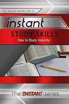 Instant Study Skills: How To Study Instantly (INSTANT Series)