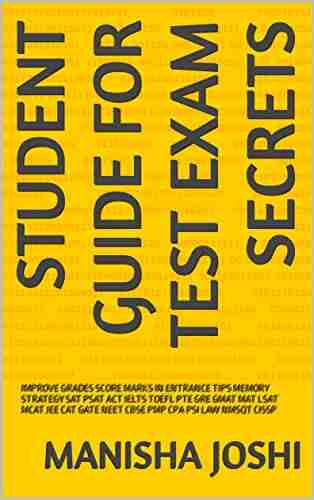 STUDENT GUIDE FOR TEST EXAM SECRETS: IMPROVE GRADES SCORE MARKS IN ENTRANCE TIPS MEMORY STRATEGY SAT PSAT ACT IELTS TOEFL PTE GRE GMAT MAT LSAT MCAT JEE CAT GATE NEET CBSE PMP CPA PSI LAW NMSQT CISSP