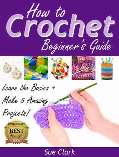 How To Crochet: Beginner S Guide