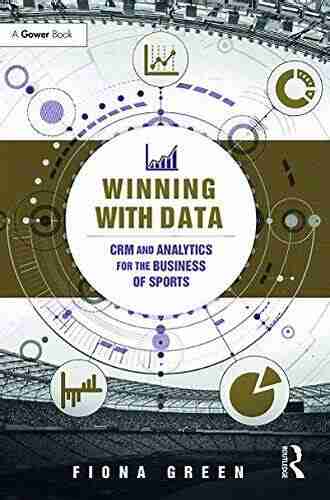 Winning With Data: CRM And Analytics For The Business Of Sports