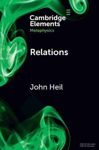 Relations (Elements In Metaphysics) John Heil