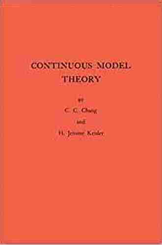 Continuous Model Theory (AM 58) Volume 58 (Annals Of Mathematics Studies)