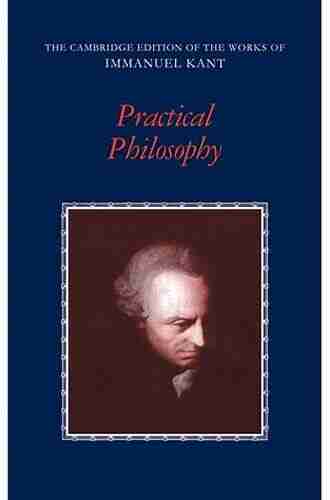 Practical Philosophy (The Cambridge Edition of the Works of Immanuel Kant)