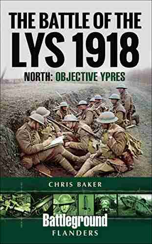 The Battle of the Lys 1918: South: Objective Ypres (Battleground Books: Pre WWI)