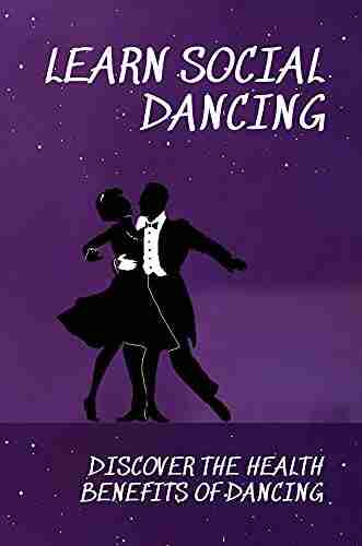 Learn Social Dancing: Discover The Health Benefits Of Dancing: Benefits Of Social Dancing