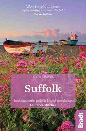 Suffolk (Slow Travel): Local characterful guides to Britain s Special Places (Bradt Travel Guides (Slow Travel series))