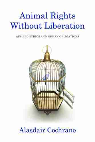 Animal Rights Without Liberation: Applied Ethics And Human Obligations (Critical Perspectives On Animals: Theory Culture Science And Law)