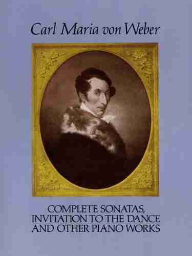 Complete Sonatas Invitation to the Dance and Other Piano Works (Dover Classical Piano Music)