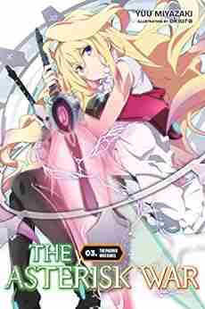 The Asterisk War Vol 3 (light Novel): The Phoenix War Dance