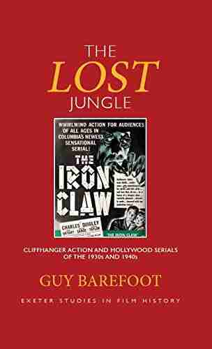 The Lost Jungle: Cliffhanger Action and Hollywood Serials of the 1930s and 1940s (Exeter Studies in Film History)