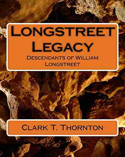 Longstreet Legacy (Longstreet Legacy: Descendents Of William Longstreet 8)