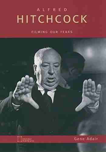 Alfred Hitchcock: Filming Our Fears (Oxford Portraits)