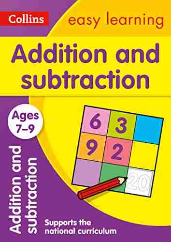 Addition And Subtraction Ages 7 9: Prepare For School With Easy Home Learning (Collins Easy Learning KS2)