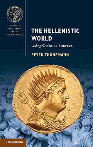 The Hellenistic World: Using Coins as Sources (Guides to the Coinage of the Ancient World)