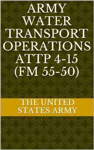 ARMY WATER TRANSPORT OPERATIONS ATTP 4 15 (FM 55 50)