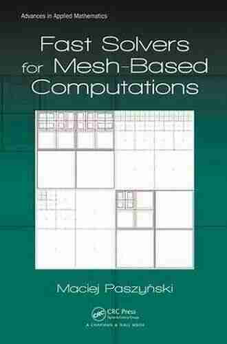 Fast Solvers for Mesh Based Computations (Advances in Applied Mathematics)