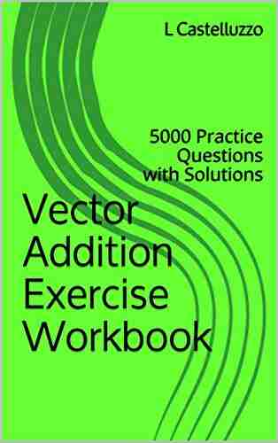 Vector Addition Exercise Workbook: 5000 Practice Questions With Solutions