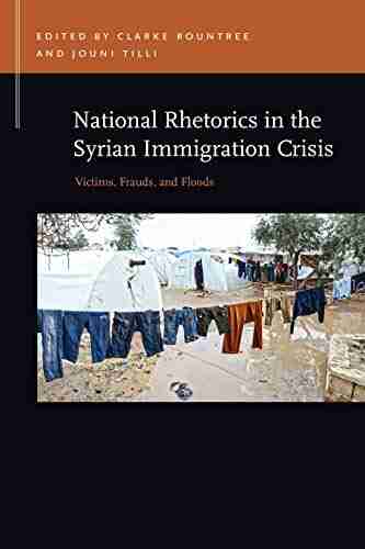 National Rhetorics in the Syrian Immigration Crisis: Victims Frauds and Floods (Rhetoric Public Affairs)