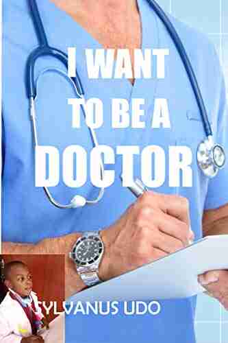 I WANT TO BE A DOCTOR