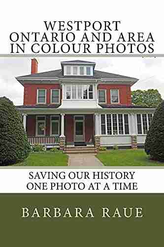 Westport Ontario And Area In Colour Photos: Saving Our History One Photo At A Time