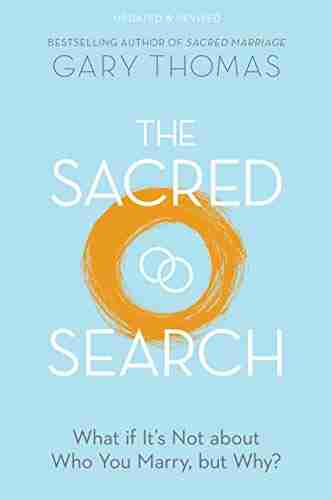 The Sacred Search: What if It s Not about Who You Marry but Why?