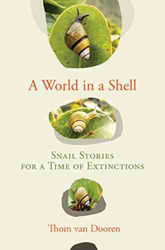 A World In A Shell: Snail Stories For A Time Of Extinctions